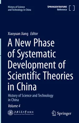 Une nouvelle phase de développement systématique des théories scientifiques en Chine : Histoire des sciences et des techniques en Chine Volume 4 - A New Phase of Systematic Development of Scientific Theories in China: History of Science and Technology in China Volume 4