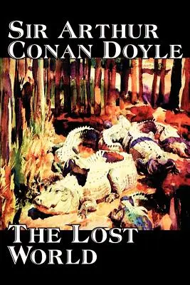 Le Monde Perdu d'Arthur Conan Doyle, Science Fiction, Classique, Aventure - The Lost World by Arthur Conan Doyle, Science Fiction, Classics, Adventure