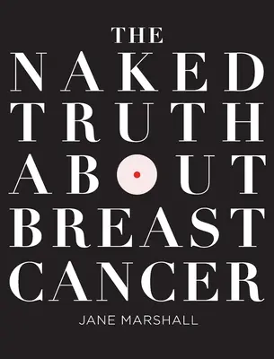 La vérité nue sur le cancer du sein - The Naked Truth About Breast Cancer