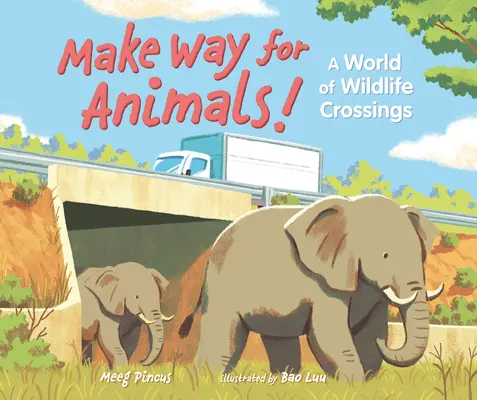 Place aux animaux ! Un monde de croisements d'animaux sauvages - Make Way for Animals!: A World of Wildlife Crossings