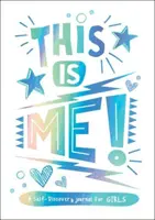 C'est moi ! - Un journal de découverte de soi pour les filles - This is Me! - A Self-Discovery Journal for Girls