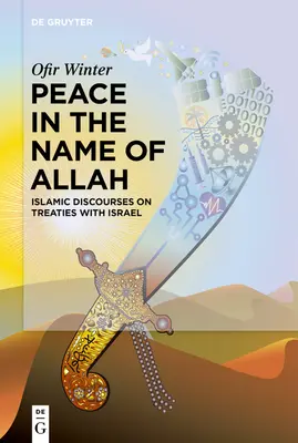 La paix au nom d'Allah : Discours islamiques sur les traités avec Israël - Peace in the Name of Allah: Islamic Discourses on Treaties with Israel