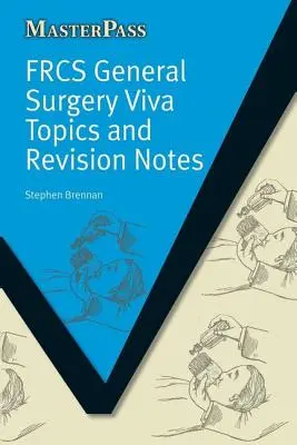 Frcs General Surgery Viva Topics and Revision Notes (en anglais) - Frcs General Surgery Viva Topics and Revision Notes