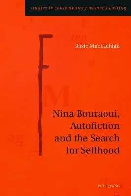 Nina Bouraoui, l'autofiction et la quête de soi - Nina Bouraoui, Autofiction and the Search for Selfhood