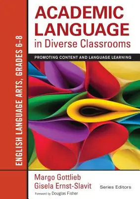 La langue académique dans des salles de classe diverses : Langue académique dans des classes diversifiées : arts de la langue anglaise, 6e à 8e année : promouvoir l'apprentissage du contenu et de la langue - Academic Language in Diverse Classrooms: English Language Arts, Grades 6-8: Promoting Content and Language Learning