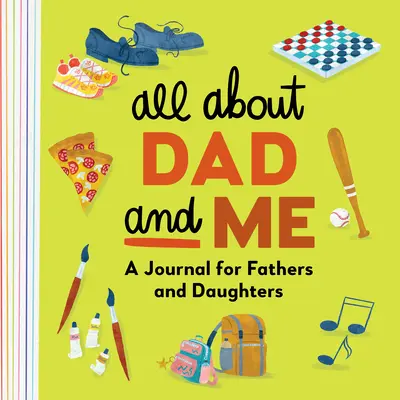 Tout sur papa et moi : Un journal pour les pères et les filles - All about Dad and Me: A Journal for Fathers and Daughters