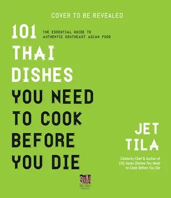 101 plats thaïlandais à cuisiner avant de mourir : les recettes, techniques et ingrédients essentiels de la Thaïlande - 101 Thai Dishes You Need to Cook Before You Die: The Essential Recipes, Techniques and Ingredients of Thailand