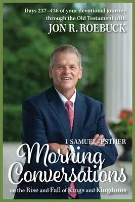 Conversations matinales sur la montée et la chute des rois et des royaumes : 1 Samuel-Esther - Morning Conversations on the Rise and Fall of Kings and Kingdoms: 1 Samuel-Esther