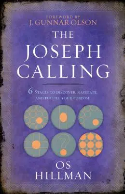 L'appel de Joseph : 6 étapes pour découvrir, naviguer et réaliser son but - The Joseph Calling: 6 Stages to Discover, Navigate, and Fulfill Your Purpose