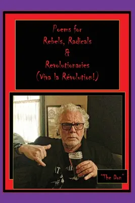 Poèmes pour les rebelles, les radicaux et les révolutionnaires (Viva la Rvolution) - Poems for Rebels, Radicals & Revolutionaries-(Viva la Rvolution)