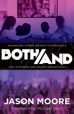 Les deux à la fois : Maximiser les expériences cultuelles hybrides pour l'engagement en personne et en ligne - Both/And: Maximizing Hybrid Worship Experiences for In-Person and Online Engagement