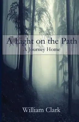Une lumière sur le chemin : Un voyage à la maison - A Light on the Path: A Journey Home