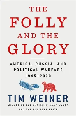 La folie et la gloire : L'Amérique, la Russie et la guerre politique 1945-2020 - The Folly and the Glory: America, Russia, and Political Warfare 1945-2020