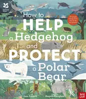 National Trust : Comment aider un hérisson et protéger un ours polaire - 70 façons de sauver notre planète au quotidien - National Trust: How to Help a Hedgehog and Protect a Polar Bear - 70 Everyday Ways to Save Our Planet