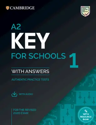A2 Key for Schools 1 for the Revised 2020 Exam Student's Book with Answers with Audio with Resource Bank : Tests pratiques authentiques - A2 Key for Schools 1 for the Revised 2020 Exam Student's Book with Answers with Audio with Resource Bank: Authentic Practice Tests