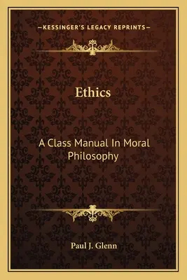 L'éthique : Un manuel de classe en philosophie morale - Ethics: A Class Manual in Moral Philosophy