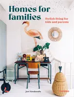 Des maisons pour les familles : Un style de vie élégant pour les enfants et les parents - Homes for Families: Stylish Living for Kids and Parents