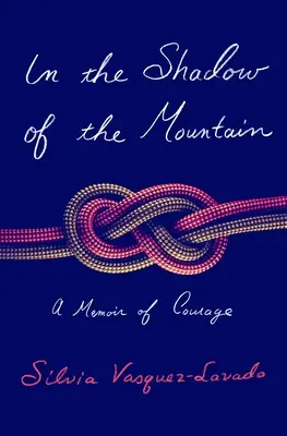 À l'ombre de la montagne : Un mémoire de courage - In the Shadow of the Mountain: A Memoir of Courage