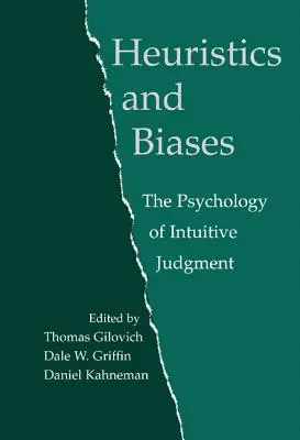 Heuristiques et biais : La psychologie du jugement intuitif - Heuristics and Biases: The Psychology of Intuitive Judgment
