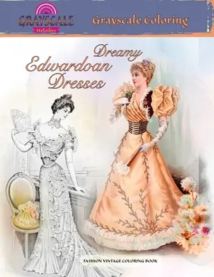 DREAMY EDWARDIAN DRESSES grayscale coloriage. LIVRE DE COLORIAGE MODE VINTAGE : Un livre de coloriage pour adultes en niveaux de gris sur les robes de rêve d'une époque révolue. - DREAMY EDWARDIAN DRESSES grayscale coloring. FASHION VINTAGE COLORING BOOK: A Grayscale adult coloring book about dreamy dresses from a bygone era