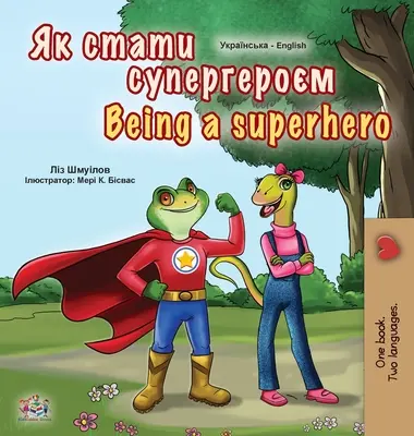 Being a Superhero (Livre bilingue anglais ukrainien pour enfants) - Being a Superhero (Ukrainian English Bilingual Book for Kids)