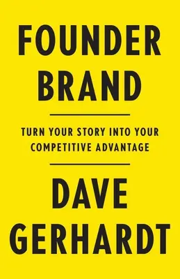 La marque du fondateur : Transformez votre histoire en avantage concurrentiel - Founder Brand: Turn Your Story Into Your Competitive Advantage
