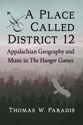 Un lieu appelé District 12 : la géographie et la musique des Appalaches dans les Jeux de la faim - A Place Called District 12: Appalachian Geography and Music in the Hunger Games