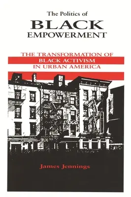 La politique de l'autonomisation des Noirs : La transformation de l'activisme noir en Amérique urbaine - The Politics of Black Empowerment: The Transformation of Black Activism in Urban America