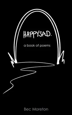 HappySad : un recueil de poèmes - HappySad: a book of poems