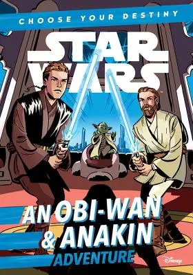 La Guerre des étoiles : une aventure d'Obi-wan et d'Anakin : Un livre à chapitres Choisissez votre destin - Star Wars an Obi-wan & Anakin Adventure: A Choose Your Destiny Chapter Book