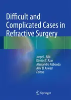 Cas difficiles et compliqués en chirurgie réfractive - Difficult and Complicated Cases in Refractive Surgery