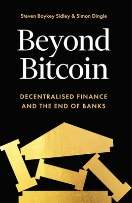 Au-delà du bitcoin : la finance décentralisée et la fin des banques - Beyond Bitcoin: Decentralized Finance and the End of Banks