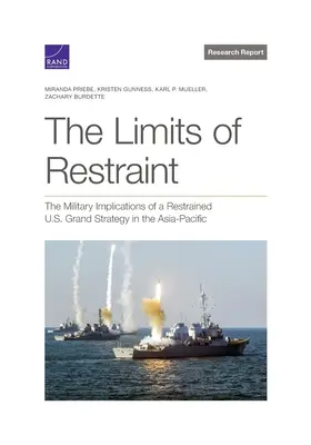 Les limites de la retenue : Les implications militaires d'une grande stratégie américaine restreinte dans la région Asie-Pacifique - The Limits of Restraint: The Military Implications of a Restrained U.S. Grand Strategy in the Asia-Pacific