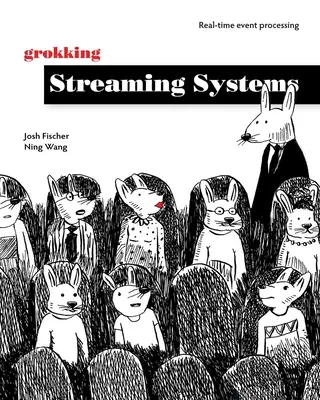 Grokking Streaming Systems : Traitement des événements en temps réel - Grokking Streaming Systems: Real-Time Event Processing