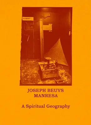 Joseph Beuys--Manresa : Une géographie spirituelle - Joseph Beuys--Manresa: A Spiritual Geography