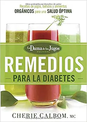 Les remèdes contre le diabète de la mère des enfants : Recettes pour enfants, aliments et boissons pour une santé optimale - Los Remedios Para La Diabetes de la Dama de Los Jugos: Recetas de Jugos, Batidos Y Alimentos Orgnicos Para Una Salud ptima