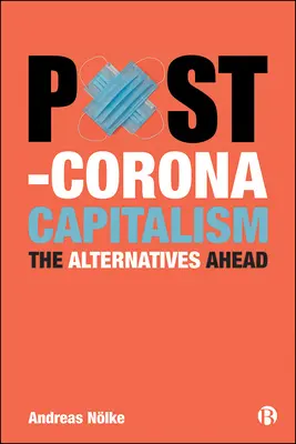 Le capitalisme post-corona : Les alternatives à venir - Post-Corona Capitalism: The Alternatives Ahead