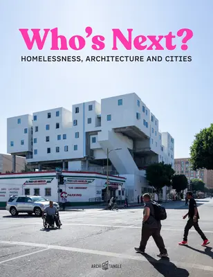 Who's Next : Les sans-abri, l'architecture et les villes - Who's Next: Homelessness, Architecture and Cities