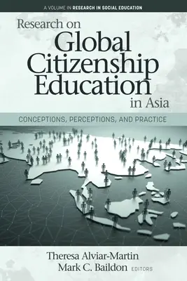 Recherche sur l'éducation à la citoyenneté mondiale en Asie : Conceptions, perceptions et pratiques - Research on Global Citizenship Education in Asia: Conceptions, Perceptions, and Practice