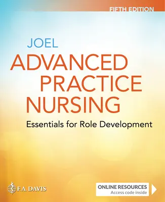 Soins infirmiers en pratique avancée : L'essentiel pour le développement des rôles : L'essentiel pour le développement des rôles - Advanced Practice Nursing: Essentials for Role Development: Essentials for Role Development
