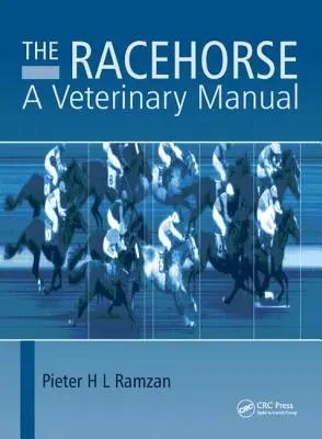 Le cheval de course : Manuel vétérinaire - The Racehorse: A Veterinary Manual
