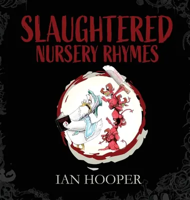 Les comptines de l'abattoir : Pour les adultes - Slaughtered Nursery Rhymes: For Grown-Ups
