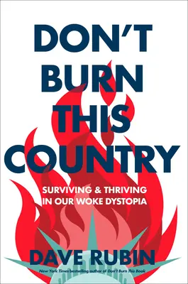 Don't Burn This Country : Survivre et prospérer dans notre dystopie éveillée - Don't Burn This Country: Surviving and Thriving in Our Woke Dystopia