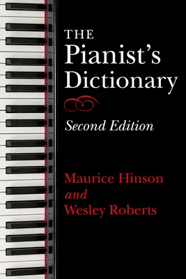 Le dictionnaire du pianiste, deuxième édition - The Pianist's Dictionary, Second Edition