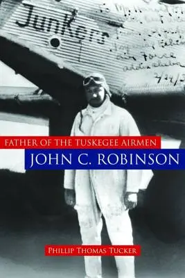 Le père des aviateurs de Tuskegee, John C. Robinson - Father of the Tuskegee Airmen, John C. Robinson