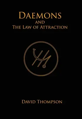 Les démons et la loi de l'attraction : Les méthodes modernes de manifestation - Daemons and The Law of Attraction: Modern Methods of Manifestation