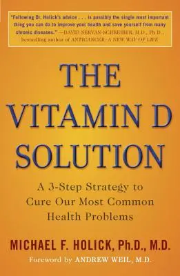 La solution vitamine D : Une stratégie en 3 étapes pour guérir nos problèmes de santé les plus courants - The Vitamin D Solution: A 3-Step Strategy to Cure Our Most Common Health Problems