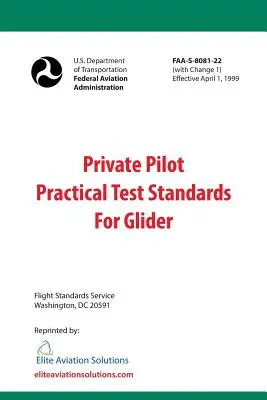 Normes d'examen pratique du pilote privé pour le planeur (FAA-S-8081-22) - Private Pilot Practical Test Standards For Glider (FAA-S-8081-22)