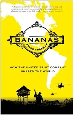 Bananes : comment la United Fruit Company a façonné le monde - Bananas: How the United Fruit Company Shaped the World