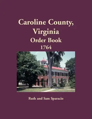 Comté de Caroline, Virginie Livre d'ordres, 1764 - Caroline County, Virginia Order Book, 1764